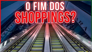 Os SHOPPINGS vão ACABAR?!