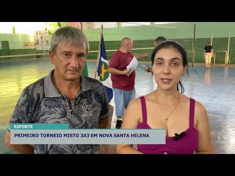 PRIMEIRO TORNEIO MISTO 3X3 EM NOVA SANTA HELENA