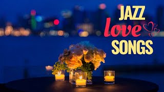 Jazz Love Songs - Soft &amp; Romantic Jazz Music