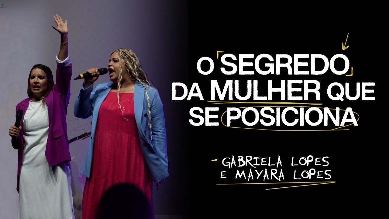 O SEGREDO DA MULHER QUE SE POSICIONA | GABRIELA LOPES + MAYARA LOPES
