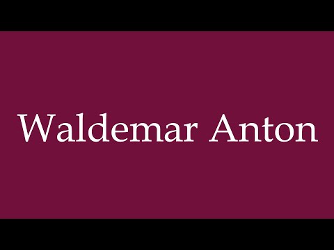 How to Pronounce ''Waldemar Anton'' Correctly in German