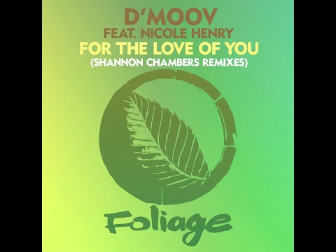 D'Moov feat. Nicole Henry - For The Love Of You (Shannon Chambers Instrumental Remix)