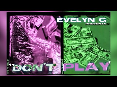 Evelyn G- Don’t Play