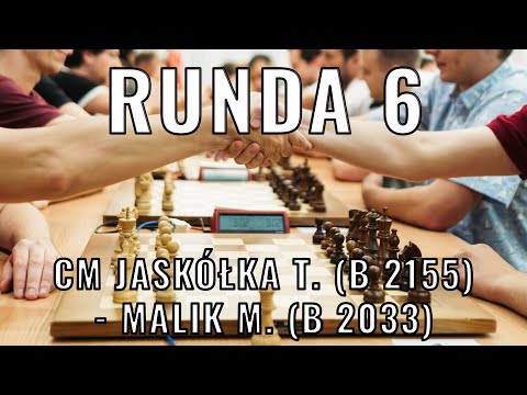 Turniej BLITZa  - Runda 6 -  CM Jaskółka Tomasz (B 2155) - Malik Maciej (B 2033)