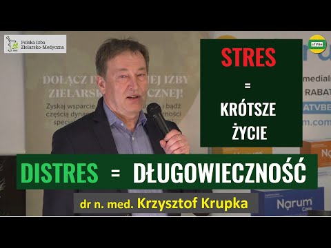 Stres zabija – distres przedłuża życie! – Jak nie skracać życia bezsensownie? dr Krzysztof Krupka