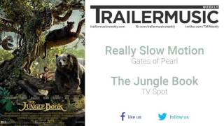 The Jungle Book - TV Spot Exclusive Music (Really Slow Motion - Gates of Pearl)