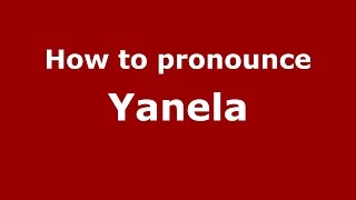 How to pronounce Yanela