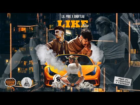 DRIFTLAI X LIL PIBE - LIKE HER ( PROD. DOT WAVE & SLY HUSTLER )