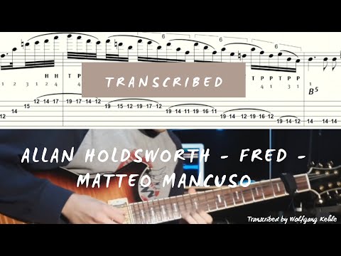 Allan Holdsworth "Fred" as played by Matteo Mancuso Transcription by Wolfgang Kehle