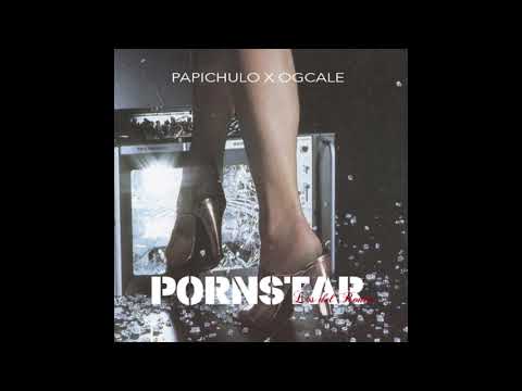 Papichuloxx Ft Ogcale - PORNSTAR (Losdelroneo)