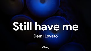 Demi Lovato - Still Have Me (Lyrics)