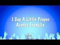 I Say A Little Prayer - Aretha Franklin (Karaoke Version)