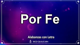Video thumbnail of "Por Fe - (Alabanza con letra) HD"