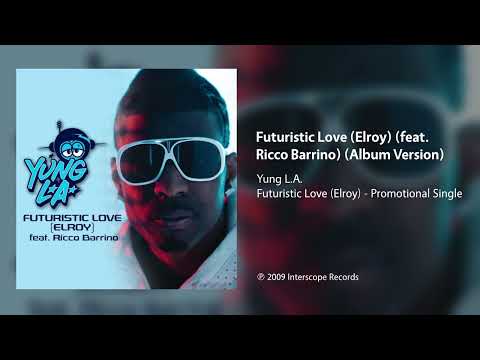 Yung L.A. - Futuristic Love (Elroy) (feat. Ricco Barrino) (Album Version)