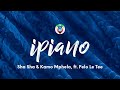 Sha Sha & Kamo Mphela - iPiano (Lyrics) ft. Felo Le Tee