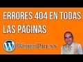 Errores 404 en todas las páginas de WordPress Errores 404 en todas las páginas de WordPress