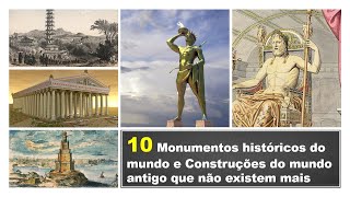 10 Monumentos histricos do mundo e construes do mundo antigo que no existem mais