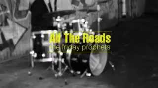 The Friday Prophets - "All the Roads" Official Music Video