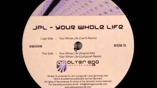 JPL - Your Whole Life (Carl B Remix)