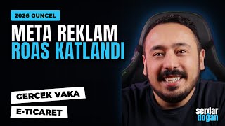 Meta Reklam ROAS Nasil Katlanir? Gercek E-ticaret Vaka Analizi (2026 G