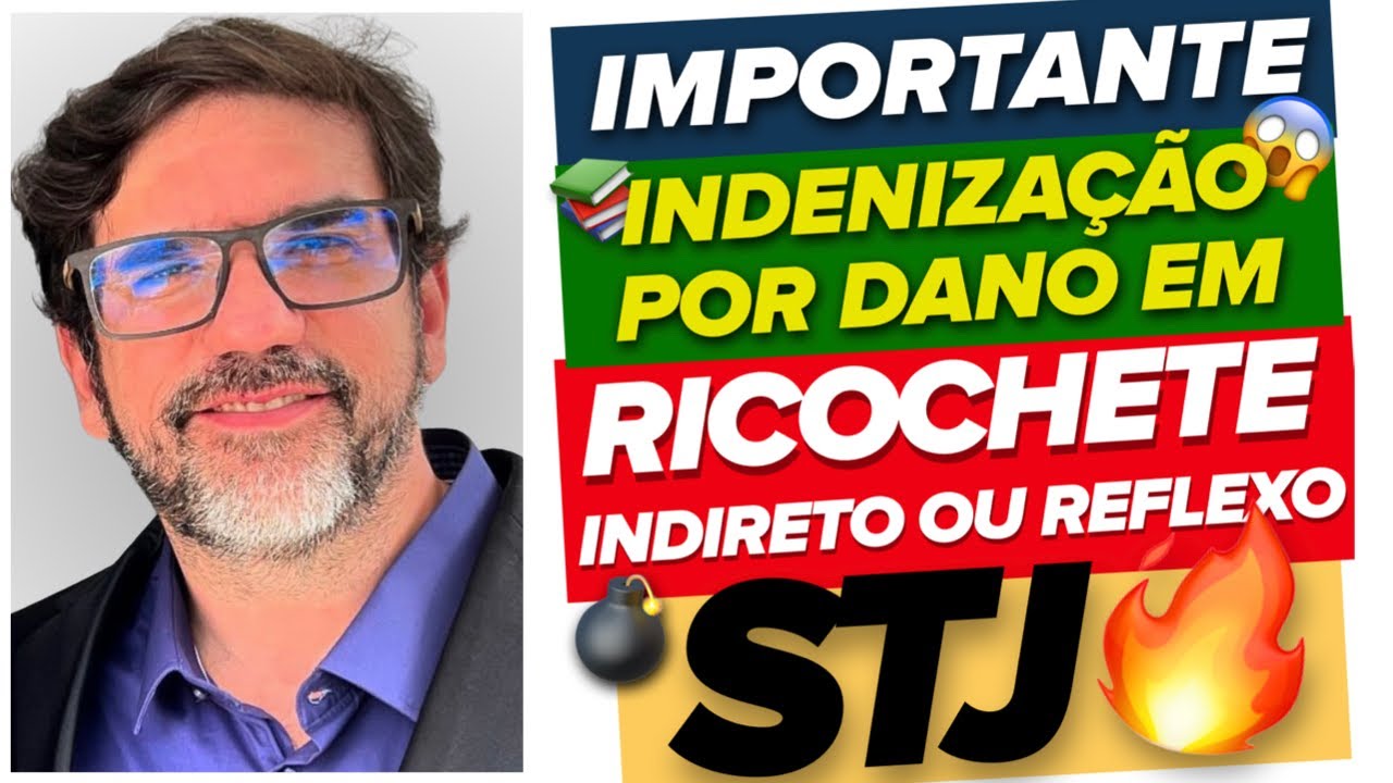🔴😱 IMPORTANTE: ÚLTIMA DECISÃO DO STJ SOBRE DANO REFLEXO, INDIRETA E EM RICOCHETE REsp 1.697.723-RJ 🔴