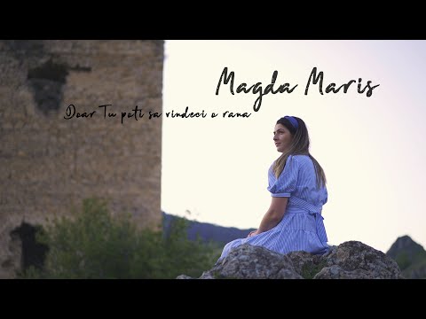 Magda Mariș - Doar Tu poți să vindeci o rană  [Official Video]