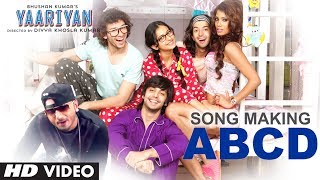 Song Making: ABCD Song Feat. YO YO Honey Singh | Yaariyan | Divya Khosla Kumar | Himansh K, Rakul P