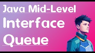 Java Mid-Level: Collections - Interface Queue