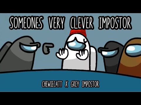 Mashup | Chewiecatt x Grey Impostor - Someone's Very Clever Impostor