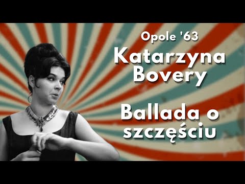 Katarzyna Bovery - Ballada o szczęściu (Opole '63)