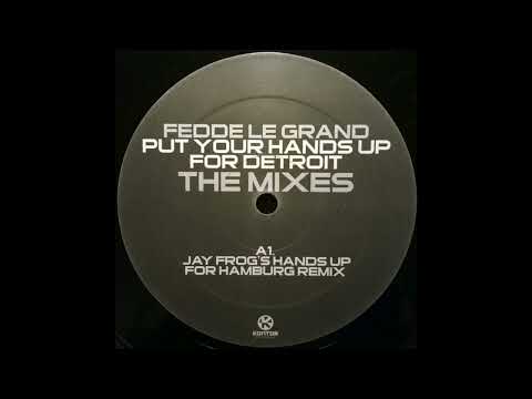 Put Your Hands Up For Detroit (Jay Frogs Hamburg Remix )