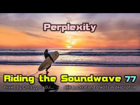 Riding The Soundwave 77: Perplexity - Melodic Progressive, Progressive House (Mar 2021)