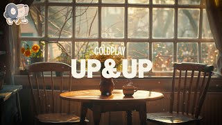 Coldplay ~ Up&amp;Up (lyrics)