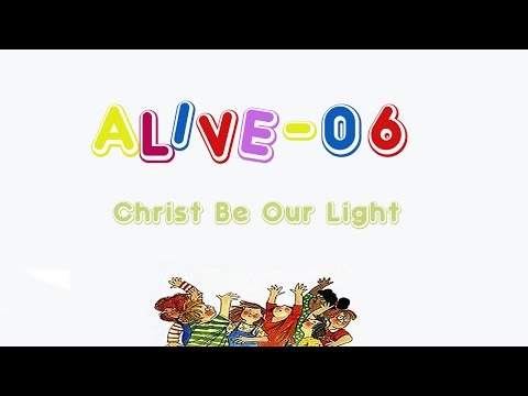 Alive-O 6 - Christ Be Our Light