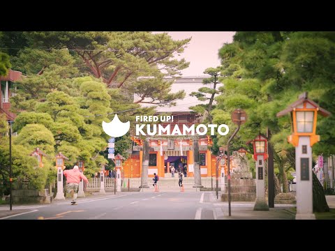 FIRED UP! KUMAMOTO: Streets, short ver.