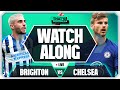 BRIGHTON vs CHELSEA LIVE Watchalong With Mark Goldbridge