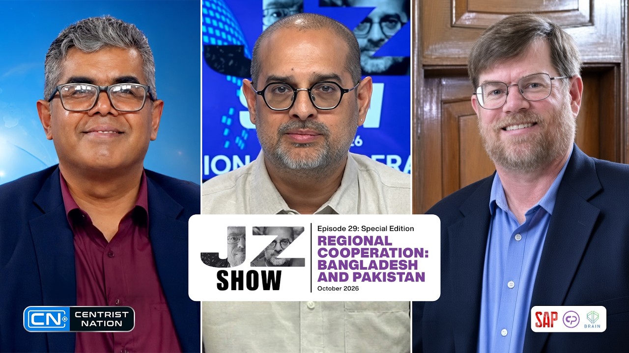 The J-Z Show | Ep. 29 | Counterpoint | Centrist Nation | Regional Cooperation: Bangladesh & Pakistan