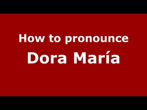 How to pronounce Dora María (Mexico/Mexican Spanish) - PronounceNames.com