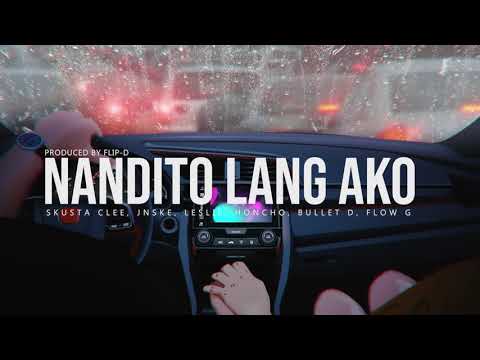 Nandito Lang Ako - Skusta Clee, Jnske, Leslie, Honcho, Bullet D, Flow G (Prod. by Flip-D)