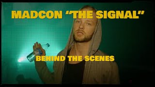 MADCON - &quot;THE SIGNAL&quot; (BEHIND THE SCENES)