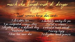 Download lagu MUSIK SKA BARAT ENAK DI DENGAR KOLEKSI.4 mp3