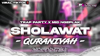 Download lagu DJ SHOLAWAT QURANIYAH - TRAP PARTY X MID NGEPLAK FULL BAS VIRAL TIKTOK || PL REVOLUTION mp3