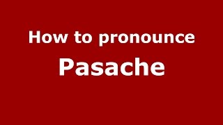 How to pronounce Pasache