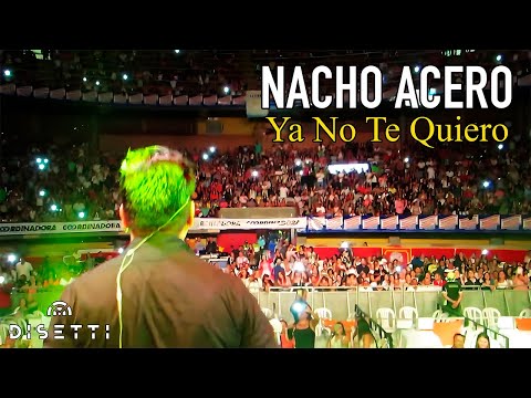 Nacho Acero - Ya No Te Quiero (En Vivo)