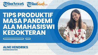 Tips Tetap Produktif di Masa Pandemi ala Alne Hendriks Mahasiswi Kedokteran Gigi