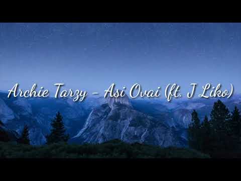 Archie Tarzy - Asi Ovai (ft. J Liko) with lyrics