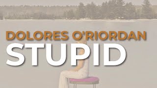 Dolores O&#39;Riordan - Stupid (Official Audio)