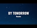 Hunxho- By Tomorrow (Lyrics)