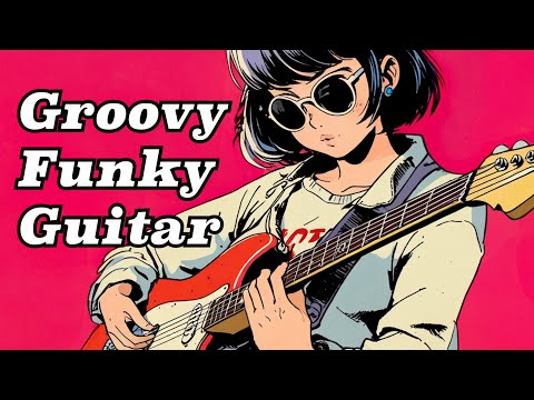 🎸Groovy  Funky  Guitar【Instrumental Guitar  Beats】chill/relaxing/study/work🎶