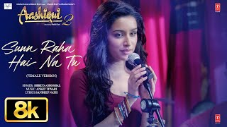 Download lagu Sunn Raha Hai Na Tu - Female Version 8K Full Video | Aashiqui 2 |Shreya Ghoshal |Aditya K,Shraddha K mp3